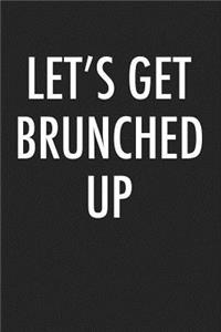 Lets Get Brunched Up