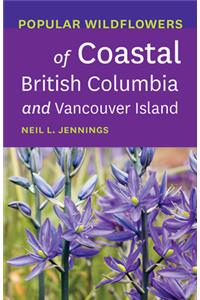 Popular Wildflowers of Coastal British Columbia and Vancouver Island