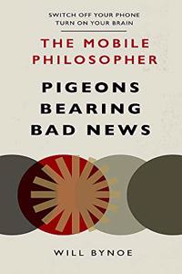 The Mobile Philosopher: Pigeons Bearing Bad News