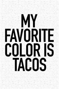 My Favorite Color Is Tacos