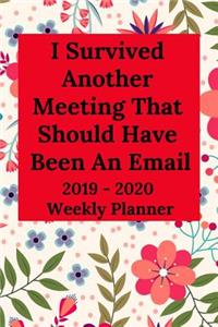 I Survived Another Meeting That Should Have Been an Email 2019-2020 Weekly Planner