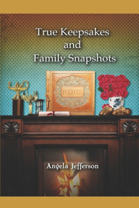 True Keepsakes and Family Snapshots