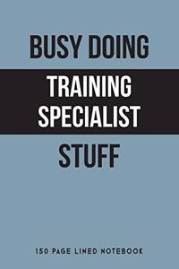 Busy Doing Training Specialist Stuff