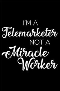 I'm a Telemarketer Not a Miracle Worker