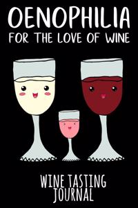 Oenophilia - For the Love of Wine