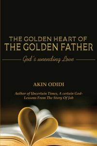 GOLDEN HEART OF THE GOLDEN FATHER - God's Unending Love