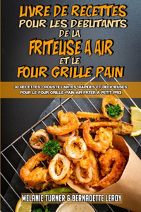 Livre De Recettes Pour Les Débutants De La Friteuse À Air et Le Four Grille-Pain