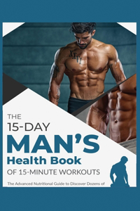 The 15-Day Men's Health Book of 15-Minute Workouts