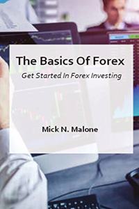 The Basics Of Forex - Get Started In Forex Investing