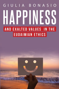 Happiness and Exalted Values in the Eudaimian Ethics