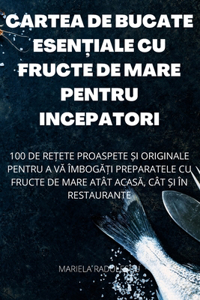 Cartea de Bucate EsenȚiale Cu Fructe de Mare Pentru Incepatori