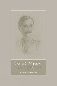 Cathal O'Byrne and the Northern Revival in Ireland, 1890-1960