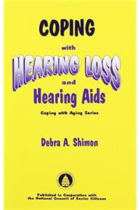 Coping with Hearing Loss and Hearing Aids (Coping With Aging Series)