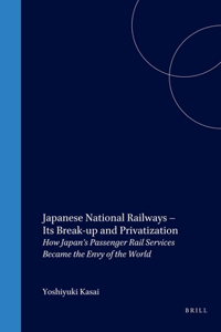 Japanese National Railways - Its Break-Up and Privatization