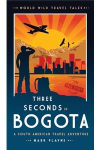 3 Seconds in Bogota