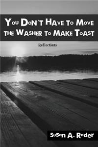 You Don't Have to Move The Washer to Make Toast
