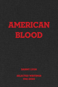 Danny Lyon: American Blood