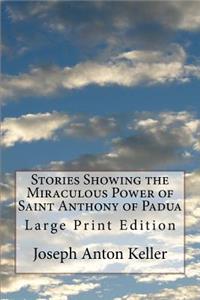 Stories Showing the Miraculous Power of Saint Anthony of Padua