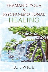 Shamanic Yoga & Psycho-Emotional Healing