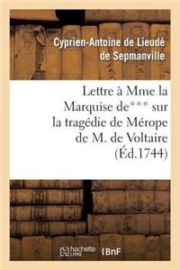 Lettre À Mme La Mise De*** Sur La Tragédie de Mérope de M. de Voltaire