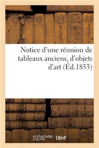 Notice d'Une Réunion de Tableaux Anciens, d'Objets d'Art