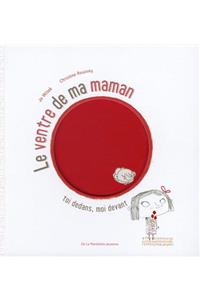 Ventre de Ma Maman. Toi Dedans, Moi Devant(le)