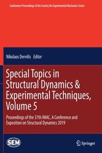 Special Topics in Structural Dynamics & Experimental Techniques, Volume 5