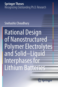 Rational Design of Nanostructured Polymer Electrolytes and Solid–Liquid Interphases for Lithium Batteries