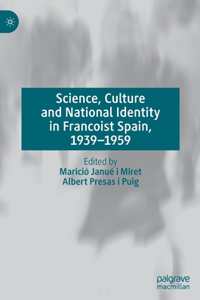 Science, Culture and National Identity in Francoist Spain, 1939-1959