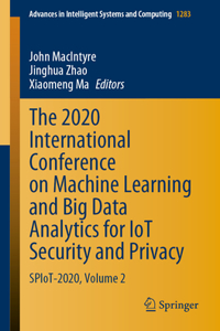 2020 International Conference on Machine Learning and Big Data Analytics for Iot Security and Privacy