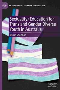 Sex(uality) Education for Trans and Gender Diverse Youth in Australia