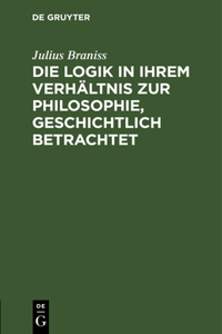 Logik in Ihrem Verhältnis Zur Philosophie, Geschichtlich Betrachtet