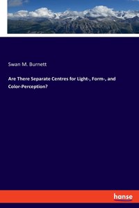 Are There Separate Centres for Light-, Form-, and Color-Perception?