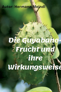 Guyabano-Frucht und ihre Wirkungsweise