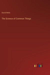 The Science of Common Things