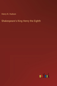 Shakespeare's King Henry the Eighth