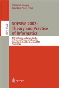 Sofsem 2002: Theory and Practice of Informatics