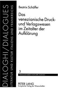 Das venezianische Druck- und Verlagswesen im Zeitalter der Aufklaerung