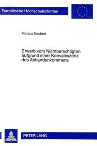 Erwerb Vom Nichtberechtigten Aufgrund Einer Konvaleszenz Des Abhandenkommens