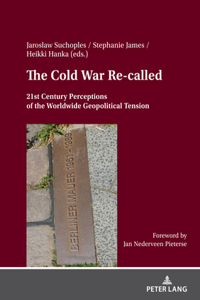 Cold War Re- Called: 21st Century Perceptions of the Worldwide Geopolitical Tension