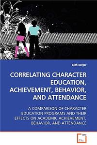 Correlating Character Education, Achievement, Behavior, and Attendance