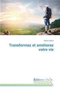 Transformez Et Améliorez Votre Vie