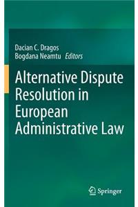 Alternative Dispute Resolution in European Administrative Law