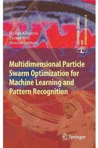 Multidimensional Particle Swarm Optimization for Machine Learning and Pattern Recognition