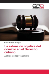 La extensión objetiva del dominio en el Derecho cubano