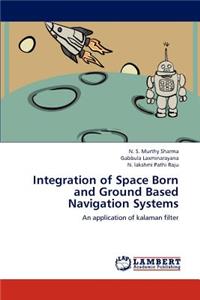 Integration of Space Born and Ground Based Navigation Systems