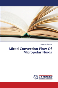 Mixed Convection Flow Of Micropolar Fluids