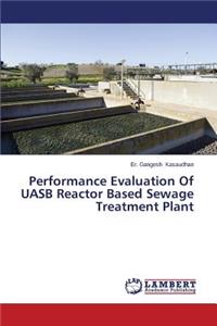 Performance Evaluation of Uasb Reactor Based Sewage Treatment Plant