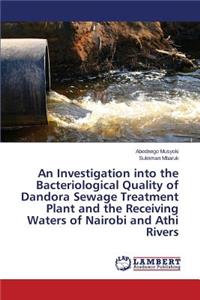An Investigation into the Bacteriological Quality of Dandora Sewage Treatment Plant and the Receiving Waters of Nairobi and Athi Rivers