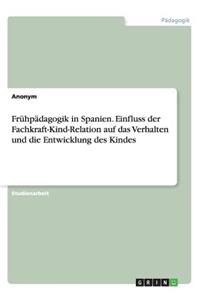 Frühpädagogik in Spanien. Einfluss der Fachkraft-Kind-Relation auf das Verhalten und die Entwicklung des Kindes